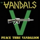 VANDALS-PEACE THRU VANDALISM
