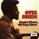 RUSH, OTIS-RIGHT PLACE WRONG TIME