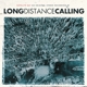 LONG DISTANCE CALLING-SATELLITE BAY (RE-ISSUE + BONUS)