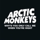 ARCTIC MONKEYS-WHY'D YOU ONLY CALL ME WHEN YOU'RE HIGH