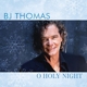 THOMAS, B.J.-O HOLY NIGHT