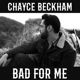 BECKHAM, CHAYCE-BAD FOR ME