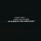 EARL SWEATSHIRT-I DON'T LIKE SHIT, I DON'T GO OUTSIDE