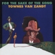 TOWNES VAN ZANDT-FOR THE SAKE OF SONG