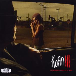 KORN-KORN III:REMEMBER WHO YOU ARE