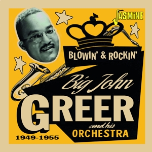GREER, BIG JOHN-BLOWIN' & ROCKIN' 1949-1955