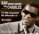 CHARLES, RAY-THE GRAND MASTER 1944-1962 HIS INSPIRATION, HIH IN