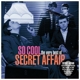 SECRET AFFAIR-SO COOL - THE VERY BEST OF