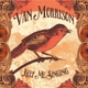 MORRISON, VAN-KEEP ME SINGING -LTD-