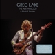 LAKE, GREG-ANTHOLOGY: A MUSICAL JOURNEY