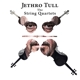 JETHRO TULL-JETHRO TULL - THE STRING QUARTETS