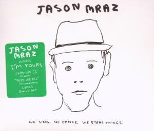MRAZ, JASON-WE SING, WE DANCE, WE STEAL THINGS