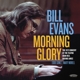 EVANS, BILL-MORNING GLORY THE 1973 CONCERT AT...