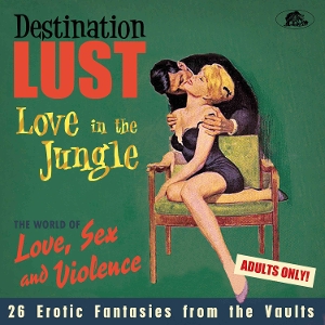 VARIOUS-DESTINATION LUST: LOVE IN THE JUNGLE