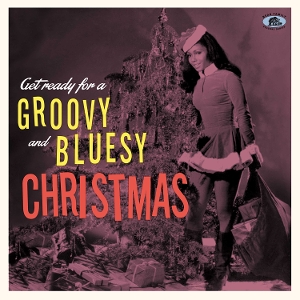 VARIOUS-GET READY FOR A GROOVY AND BLUESY CHRISTMAS