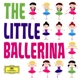 VARIOUS-LITTLE BALLERINA (CLASSICS FOR KIDS)