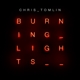 TOMLIN, CHRIS-BURNING LIGHTS