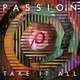 PASSION-TAKE IT ALL