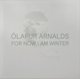 ARNALDS, OLAFUR-FOR NOW I AM WINTER
