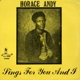 ANDY, HORACE-SINGS FOR YOU AND I