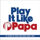 VARIOUS-PLAY IT LIKE PAPA
