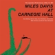 DAVIS, MILES-AT CARNEGIE HALL