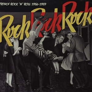 VARIOUS-ROCK ROCK ROCK - FRENCH R'N'R 56-59