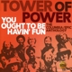 TOWER OF POWER-YOU OUGHT TO BE HAVIN FUN