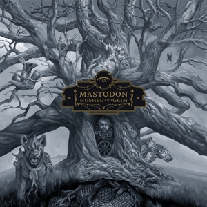 MASTODON-HUSHED AND GRIM