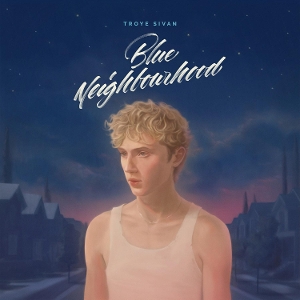 SIVAN, TROYE-BLUE NEIGHBOURHOOD -COLOURED-