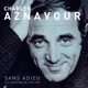 AZNAVOUR, CHARLES-SANS ADIEU LES CHANSONS DE 1955-1962