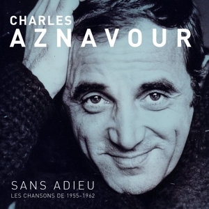 AZNAVOUR, CHARLES-SANS ADIEU LES CHANSONS DE 1955-1962