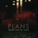 DEATH CAB FOR CUTIE-PLANS