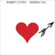 COTTER, ROBERT-MISSING YOU