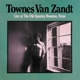 TOWNES VAN ZANDT-LIVE AT THE OLD QUARTER, HOUSTON, TEXAS
