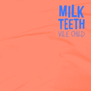MILK TEETH-VILE CHILD
