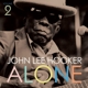 HOOKER, JOHN LEE-ALONE VOL.2