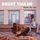 YOAKAM, DWIGHT-BLAME THE VAIN