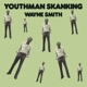 SMITH, WAYNE-YOUTHMAN SKANKING