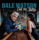 WATSON, DALE & HIS LONE STARS-CALL ME LUCKY