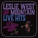 WEST, LESLIE & MOUNTAIN-LIVE HITS