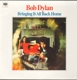 DYLAN, BOB-BRINGING IT ALL BACK HOME