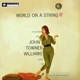 WILLIAMS, JOHN-WORLD ON A STRING