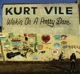 VILE, KURT-WAKIN ON A PRETTY DAZE