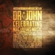 DR. JOHN-MUSICAL MOJO OF DR. JOHN: A CELEBRATION OF MAC & HIS M