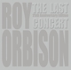 ORBISON, ROY-LAST CONCERT