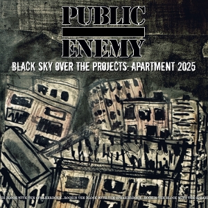 PUBLIC ENEMY-BLACK SKY OVER THE PROJECTS: APARTMENT 2025