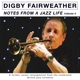 FAIRWEATHER, DIGBY-NOTES FROM A JAZZ LIFE VOL...
