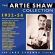 SHAW, ARTIE-ARTIE SHAW COLLECTION 1932-54