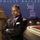 BAILEY, PHILIP-SOUL ON JAZZ